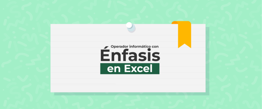 Operador Informático con énfasis en Excel