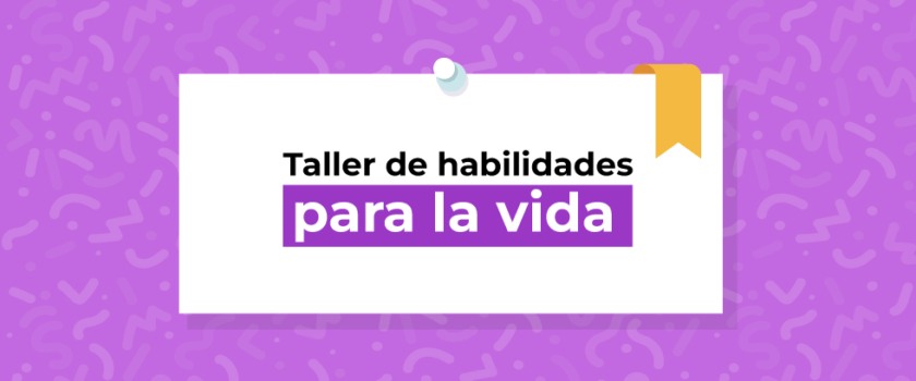 Taller de habilidades para la vida