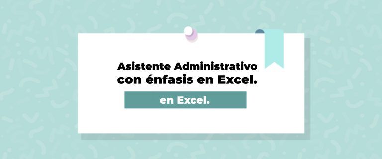 Asistente Administrativo con énfasis en Excel.